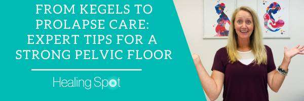 Healing Spot Pt Colorado Springs From Kegels To Prolapse Care Expert Tips For A Strong Pelvic Floor image